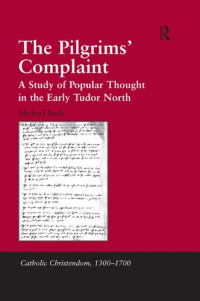 Michael Bush — The Pilgrims' Complaint: A Study of Popular Thought in the Early Tudor North