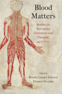 Bonnie Lander Johnson (editor); Eleanor Decamp (editor) — Blood Matters: Studies in European Literature and Thought, 14-17