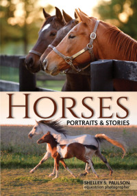 Paulson, Shelley S — Horses: portraits & stories