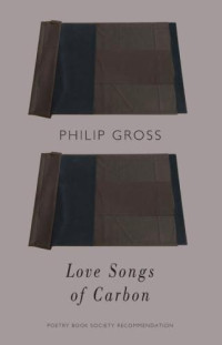 Gross, Philip — Love Songs of Carbon