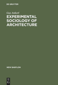 Guy Ankerl — Experimental Sociology of Architecture: A Guide to Theory, Research and Literature