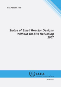 International Atomic Energy Agency — Status of small reactor designs without on-site refuelling