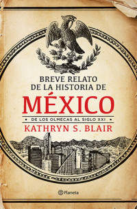 Kathryn S. Blair — Breve relato de la historia de México