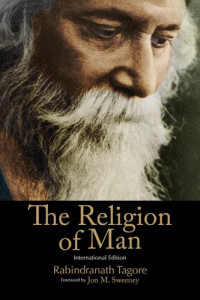 Tagore, Rabindranath — The Religion of Man