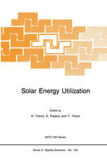 Y. Yener, H. Yüncü (auth.), H. Yüncü, E. Paykoc, Y. Yener (eds.) — Solar Energy Utilization