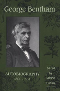 George Bentham (editor); Marion Filipiuk (editor) — George Bentham: Autobiography, 1800-1834