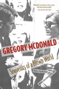 Gregory Mcdonald — Souvenirs of a Blown World: Sketches from the Sixties: Writings About America, 1966-1973