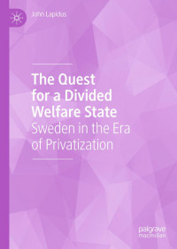 John Lapidus — The Quest for a Divided Welfare State: Sweden in the Era of Privatization