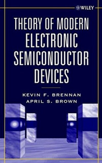 Brennan, Kevin F.; Brown, April S — Theory of modern electronic semiconductor devices