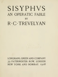 R. C. Trevelyan — Sisyphus: an operatic fable