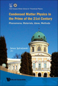 Janusz Jedrzejewski — CONDENSED MATTER PHYSICS IN THE PRIME OF THE 21ST CENTURY: Phenomena, Materials, Ideas, Methods