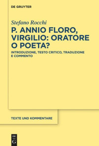 Stefano Rocchi — P. Annio Floro, Virgilio: oratore o poeta?