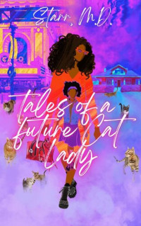 Starr M.D. — Tales of a Future Cat Lady