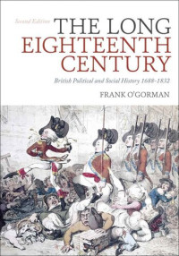 Frank O'Gorman — The Long Eighteenth Century: British Political and Social History 1688-1832