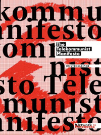 Dmytri Kleiner — The Telekommunist Manifesto Network Notebooks 03