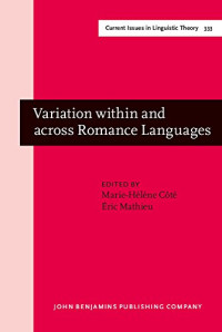 Marie-Hélène Côté, Éric Mathieu (eds.) — Variation within and across Romance Languages: Selected Papers from the 41st Linguistic Symposium on Romance Languages (LSRL), Ottawa, 5-7 May 2011