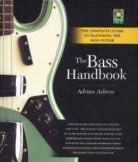 Adrian Ashton — The Bass Handbook: A Complete Guide for Mastering the Bass Guitar