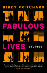 Pritchard, Bindy — Fabulous Lives: Stories
