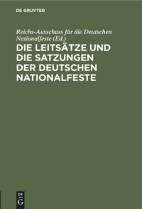 Reichs-Ausschuss für die Deutschen Nationalfeste (editor) — Die Leitsätze und die Satzungen der Deutschen Nationalfeste