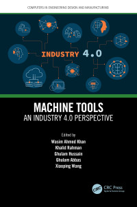 Wasim A. Khan — Machine Tools: An Industry 4.0 Perspective