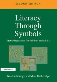 Tina Detheridge; Mike Detheridge — Literacy Through Symbols : Improving Access for Children and Adults
