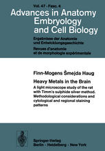 Dr. Finn-Mogens à mejda Haug (auth.) — Heavy Metals in the Brain: A Light Microscope Study of the Rat with Timm’s Sulphide Silver Method. Methodological Considerations and Cytological and Regional Staining Patterns