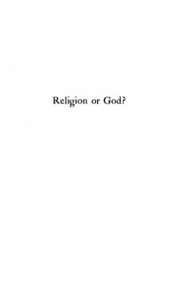 Edward S. Drown — Religion or God?: The Dudleian Lecture for 1926 delivered in Harvard University
