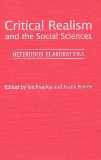 Jon Frauley (editor); Frank Pearce (editor) — Critical Realism and the Social Sciences: Heterodex Elaborations