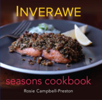 Campbell-Preston, Rosie — Inverawe Seasons Cookbook