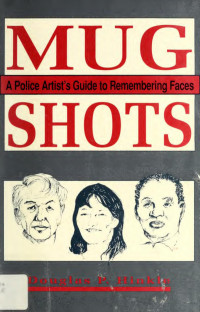 Douglas P. Hinkle — Mug Shots: A Police Artist's Guide to Remembering Faces