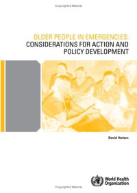 David Hutton, World Health Organization — Older People in Emergencies: Considerations for Action and Policy Development