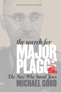 Michael Good — The Search for Major Plagge: The Nazi Who Saved Jews