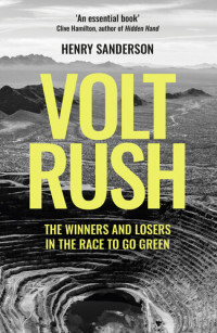 Henry Sanderson — Volt Rush: The Winners and Losers in the Race to Go Green