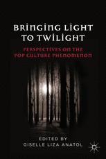 Giselle Liza Anatol (eds.) — Bringing Light to Twilight: Perspectives on a Pop Culture Phenomenon