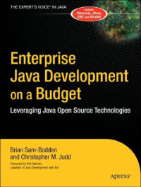 Brian Sam-Bodden; Christopher Judd — Enterprise Java development on a budget : leveraging Java open source technologies