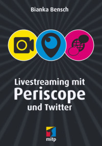 Bianka Bensch — Livestreaming Mit Periscope und Twitter