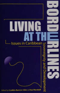 Cynthia Barrow-Giles; Don D. Marshall — Living at the Borderlines: Issues in Caribbean Sovereignty and Development