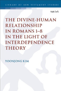 Yoonjong Kim — The Divine-Human Relationship in Romans 1–8 in the Light of Interdependence Theory