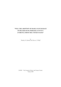 Timothy H Hannan, Steven J Pilloff — Will the Adoption of Basel II Encourage Increased Bank Merger Activity ?: Evidence from the United States (SUERF studies)