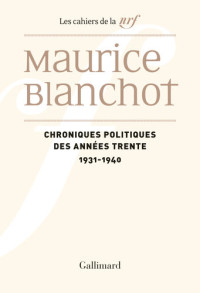 Maurice Blanchot — Chroniques politiques des années trente 1931-1940