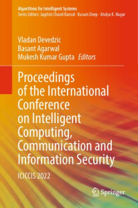 Vladan Devedzić, Basant Agarwal, Mukesh Kumar Gupta — Proceedings of the International Conference on Intelligent Computing, Communication and Information Security: ICICCIS 2022