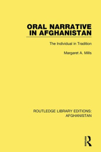 Margaret A. Mills — Oral Narrative in Afghanistan: The Individual in Tradition