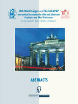 Paul Lombroso, Karl Zilles, Myron Belfer (auth.), Professor Helmut Remschmidt MD, PhD, Professor Myron L. Belfer MD, MPH (eds.) — Books of Abstracts of the 16th World Congress of the International Association for Child and Adolescent Psychiatry and Allied Professions (IACAPAP): 22–26 August 2004, Berlin, Germany