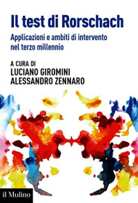 Luciano Giromini, Alessandro Zennaro — Il test di Rorschach. Applicazioni e nuovi ambiti di intervento nel terzo millennio