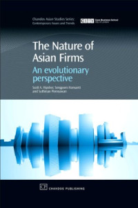 Scott Hipsher, Songporn Hansanti and Suthinan Pomsuwan (Auth.) — The Nature of Asian Firms. An Evolutionary Perspective