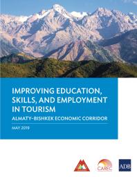 Asian Development Bank — Improving Education, Skills, and Employment in Tourism : Almaty-Bishkek Economic Corridor