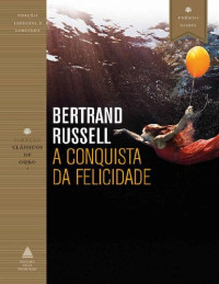 Bertrand Russell — A Conquista da Felicidade