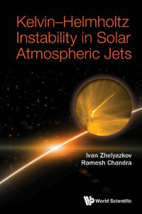 Ivan Zhelyazkov, Ramesh Chandra — Kelvin-Helmholtz Instability in Solar Atmospheric Jets