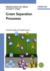 Carlos A. M. Afonso, João Pedro G. Crespo, Paul T. Anastas — Green Separation Processes: Fundamentals and Applications