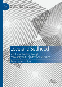 Annemarie van Stee — Love and Selfhood: Self-understanding Through Philosophy and Cognitive Neuroscience
